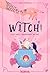 Witch ! C'est moi, l'ingrédient secret (French Edition)