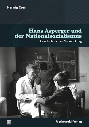 Hans Asperger und der Nationalsozialismus: Geschichte einer Verstrickung (Dialektik der Be-Hinderung) (German Edition)