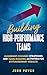 Building High-Performance Teams: Leadership-Focused Strategies and Team-Building Activities for Extraordinary Results (Leadership Coaching by Jess Pryce Book 4)