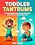 Toddler Tantrums: Go From M...