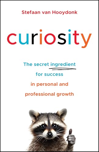 Curiosity: The Secret Ingredient for Success in Personal and Professional Growth (Paperback)