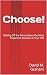 Choose!: Getting Off the Fe...