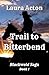 Trail to Bitterbend by Laura Acton Trail to Bitterbend by Laura Acton