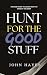 Hunt for the Good Stuff