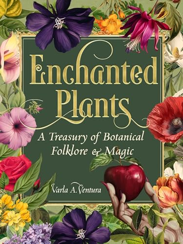 Enchanted Plants: A Treasury of Botanical Folklore & Magic (Hardcover)