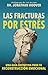 Las fracturas por estrés: Una guía definitiva para tu reconstrucción emocional (Spanish Edition)