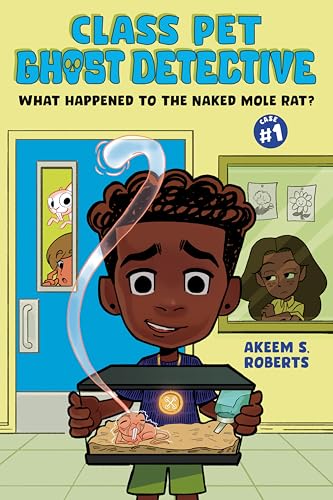 What Happened to the Naked Mole Rat?: A Graphic Novel (Class Pet Ghost Detective Book 1)