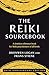 The Reiki Sourcebook: A Timeless Reference Book for Reiki Practitioners Of All Levels