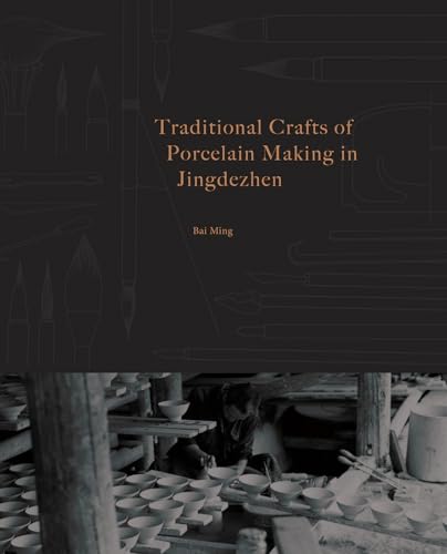 Traditional Crafts of Porcelain Making in Jingdezhen (China Culture Perspectives)