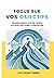 Focus sur vos objectifs