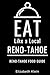 Eat Like a Local- Reno -Tahoe: Reno & Tahoe Nevada Food Guide (Greater Than a Tourist Nevada)