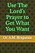 Use The Lord’s Prayer to Ge...