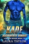 Kade: Accidentally Bonded (Rogue Bonds Book 1)