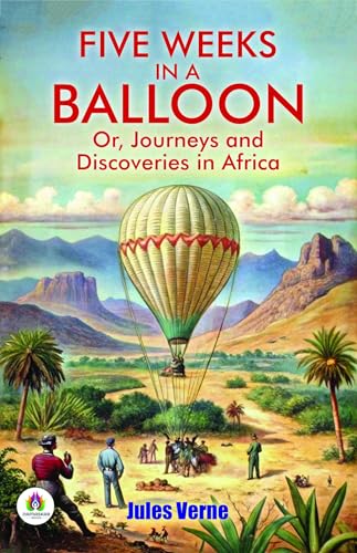 Five Weeks In A Balloon Or, Journeys And Discoveries In Africa