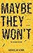 Maybe They Won't by Abdhullah Azmin