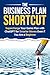 The Business Plan Shortcut:...