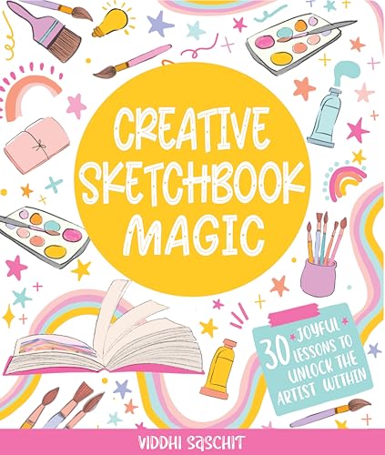 Creative Sketchbook Magic: 30 Easy & Joyful Lessons to Unlock the Artist Within (Paperback)