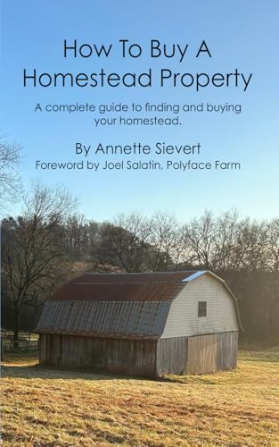 How To Buy A Homestead Property: A complete guide to finding and buying your homestead (Paperback)