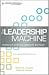 The Leadership Machine: Architecture to Develop Leaders for Any Future, 3rd Edition