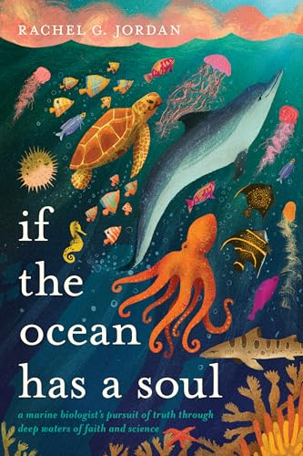 If the Ocean Has a Soul: A Marine Biologist's Pursuit of Truth through Deep Waters of Faith and Science (Paperback)