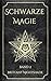 Schwarze Magie Band 2: Buch der Zaubersprüche, dunklen Rituale, Flüche und Macht (German Edition)