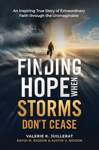 Finding Hope When Storms Don't Cease: An Inspiring True Story of Extraordinary Faith through the Unimaginable (Kindle Edition)