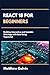 React 18 for Beginners: Building Interactive and Scalable Web App with Ease and Typescript