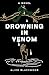 Drowning in Venom (Serpent's Nest Book 2)