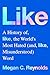 Like: A History of the World's Most Hated (and Misunderstood) Word