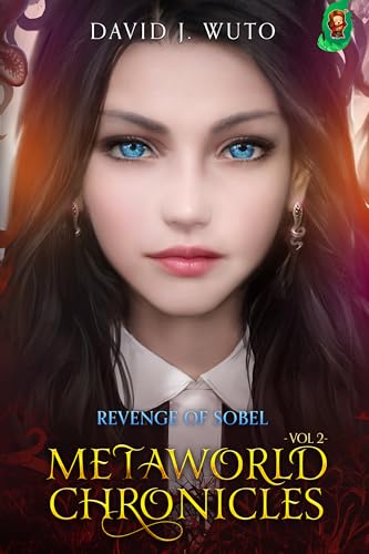 Metaworld Chronicles: Revenge of Sobel (Kindle Edition)