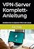 VPN-Server Komplett-Anleitu...