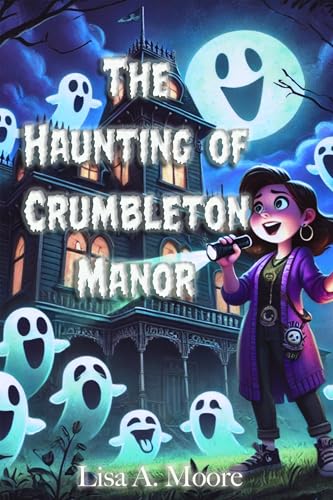 The Haunting of Crumbleton Manor (Kindle Edition)