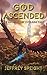 God Ascended (Archives of E...