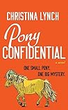 Pony Confidential by Christina Lynch