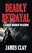 Deadly Betrayal by James Clay Clay
