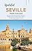 Updated Seville Travel Guide 2023 by Brenda R. Nelson