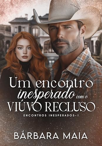 UM ENCONTRO INESPERADO COM O VIÚVO RECLUSO (Portuguese Edition)