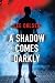 A Shadow Comes Darkly by Lee Ohlson