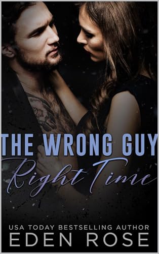 The Wrong Guy Right Time: A Best Friend's Brother Romance (Kindle Edition)