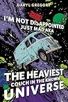 I’m Not Disappointed Just Mad AKA The Heaviest Couch in the K... by Daryl Gregory