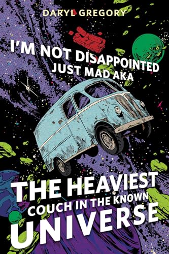 I’m Not Disappointed Just Mad AKA The Heaviest Couch in the Known Universe (Kindle Edition)