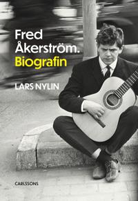 Fred Åkerström * Biografin