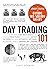 Day Trading 101: From Understanding Risk Management and Creating Trade Plans to Recognizing Market Patterns and Using Automated Software, an Essential Primer in Modern Day Trading (Adams 101 Series)