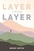 Layer Upon Layer