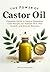The Power of Castor Oil: Co...