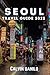 Seoul Travel Guide 2025 by Calvin Danilo