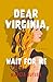 Dear Virginia, Wait for Me