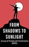 From Shadows to Sunlight: Alex’s Journey of Triumph and Transformation (the dark side of public relations Book 2) From Shadows to Sunlight: Alex’s Journey of Triumph and Transformation (the dark side of public relations Book 2)
