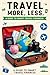 Travel More, Spend Less: A ...