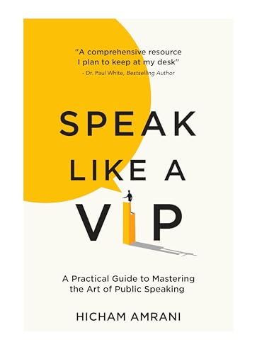 SPEAK LIKE A VIP: A Practical Guide to Mastering the Art of Public Speaking (Kindle Edition)